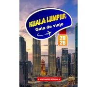 Kuala Lumpur Guía De Viaje 2026: Explora los rascacielos, la comida callejera y los lugares de interés cultural de la dinámica capital de Malasia