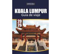 KUALA LUMPUR GUÍA DE VIAJE 2026: Explorando el espíritu de una ciudad donde la fe, el sabor y la energía futurista coexisten en perfecto equilibrio.