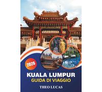 Kuala Lumpur Guida Di Viaggio 2026: Scopri siti storici, mercati vivaci, delizie culinarie, divertimento per famiglie e consigli pratici per una fuga in Malesia
