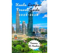 KUALA LUMPUR TRAVEL GUIDE 2025-2026