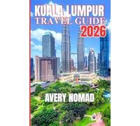KUALA LUMPUR TRAVEL GUIDE 2026