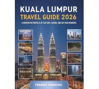 Kuala Lumpur Travel Guide 2026: A Modern Metropolis of Culture, Cuisine, and Sky-High Wonders