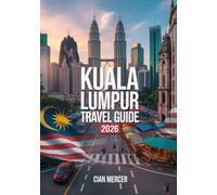 Kuala Lumpur Travel Guide 2026: Explore Malaysia’s Most Visited City with Top Attractions, Street Food, Cultural Highlights & Insider Tips