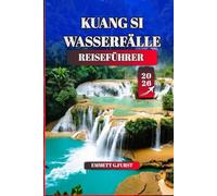 KUANG SI WASSERFÄLLE REISEFÜHRER 2026: Insidertipps, Wanderwege, Kultur & Top-Attraktionen in der Nähe von Luang Prabang, Laos