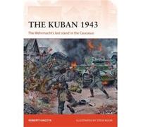Kuban 1943 Robert Forczyk, Steve Illustrator Noon, Nikolai Ilios Editor Bogdanovic (Auteur)