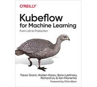 Kubeflow for Machine Learning: From Lab to Production