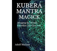 Kubera Mantra Magick: Bringing The Wealth Guardian Into Your Life