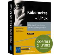 Kubernetes et Linux Coffret de 2 livres : Maîtrisez la plateforme de gestion de conteneurs (2e édition) - Sébastien Rohaut - Eni Editions - Coffret - Manuel