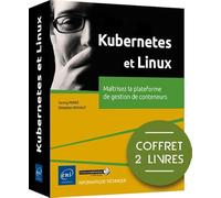 Kubernetes et linux - coffrets de 2 livres : maitrisez la plateforme de gestion de conteneurs