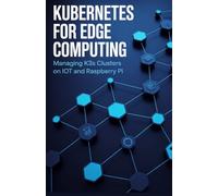 Kubernetes for Edge Computing: Managing K3s Clusters on IoT and Raspberry Pi