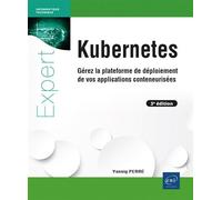 Kubernetes Gérez la plateforme de déploiement de vos applications conteneurisées (3e édition) - Yannig Perré - Eni Editions - broché - Manuel
