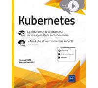 Kubernetes - La plateforme de déploiement de vos applications conteneurisées Livre avec complément vidéo : le Minikube et les commandes kubectl - Khichane Madjid - Eni Editions - broché - Manuel