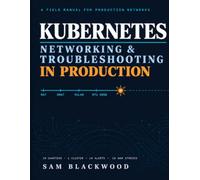 Kubernetes Networking & Troubleshooting in Production: Packet paths, failure modes, and the diagnostic discipline of a production SRE