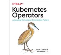 Kubernetes Operators by Joshua Wood Joshua Wood (Auteur)