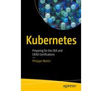 Kubernetes: Preparing for the CKA and CKAD Certifications