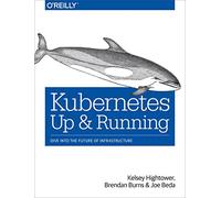 Kubernetes: Up and Running