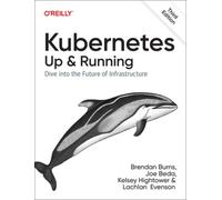 Kubernetes - Up and Running: Dive into the Future of Infrastructure [Paperback]