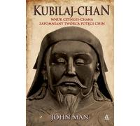 Kubilai Khan Petit-fils de Gengis Khan - le créateur oublié de la puissance chinoise