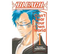 Kubo, Tite - Bleach: Can't Fear Your Own World, Vol. 1