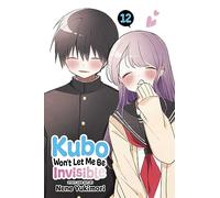 Kubo Won’t Let Me Be Invisible, Vol. 12