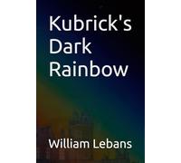 Kubrick's Dark Rainbow