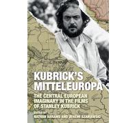 Kubrick's Mitteleuropa: The Central European Imaginary in the Films of Stanley Kubrick