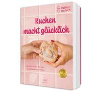 Kuchen macht glücklich: Backen lernen von Bananenbrot bis Zimtschnecken - Einsteiger-Back-Rezepte, Tricks und Geheimnisse der Kuchentratsch-Omas