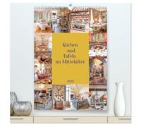 Küchen und Tafeln im Mittelalter (hochwertiger Premium Wandkalender 2026 DIN A2 hoch), Kunstdruck in Hochglanz: Die Zubereitung der Mahlzeiten, zum ... Das war dann die Geburtsstunde der Küchen.