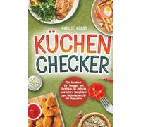 Küchenchecker: Das Kochbuch für Teenager mit Farbfotos. 95 einfache und leckere Rezeptideen zum Nachmachen für alle Tageszeiten