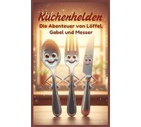 Küchenhelden: Die Abenteuer von Löffel, Gabel und Messer