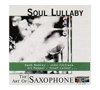 Künstler: Hank Mobley, John oltrane, Art Pepper, Yusef Lateef u.v.a. - The Art of the Saxophone - Soul Lullaby [CD 1999] EAN: 4006408172147, Laserlight Digital 17214