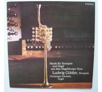 Künstlerkollektiv: - Musik für Trompete und Orgel (Güttler), Erscheinungsjahr 1979 Ludwig Güttler - Trompete, Christoph Kircheis - Orgel aus dem Magdeburger Dom,