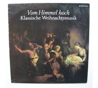 Künstlerkollektiv: - Vom Himmel hoch - Klassische Weihnachtsmusik, Ich steh`an deiner Krippen hier, Freut euch, ihr lieben Christen Erscheinungsjahr 1985