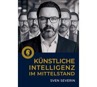 Künstliche Intelligenz im Mittelstand: Strategien für KI, Transformation und verantwortungsvolle Unternehmensführung