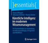 Künstliche Intelligenz im modernen Wissensmanagement: Ein Praxisleitfaden zur Anwendung von Wissenszwillingen, KI-Agenten und Workflows