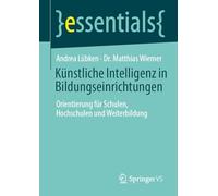 Künstliche Intelligenz in Bildungseinrichtungen: Orientierung für Schulen, Hochschulen und Weiterbildung