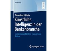 Künstliche Intelligenz in der Bankenbranche: Einsatzmöglichkeiten, Chancen und Risiken