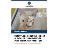 KÜNSTLICHE INTELLIGENZ IN DER FRÜHDIAGNOSE VON TIERKRANKHEITEN: Künstliche Intelligenz in der Veterinärdiagnostik