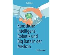 Künstliche Intelligenz, Robotik Und Big Data In Der Medizin