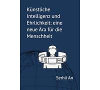 Künstliche Intelligenz und Ehrlichkeit: eine neue Ära für die Menschheit