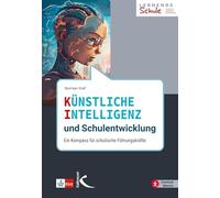 Künstliche Intelligenz und Schulentwicklung: Ein Kompass für schulische Führungskräfte