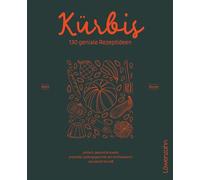 Kürbis - 130 geniale Rezeptideen Einfach, gesund und kreativ. Erprobte Lieblingsgerichte der Kürbisbäuerin. Von pikant bis süß. - Maria Wurzer - Löwenzahn Verlag - ebook (ePub) - Livre