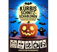 Kürbis Schnitzschablonen - 60 Einzigartige Schablonen für Gruselige und Lustige Designs: Designs für Jedes Erfahrungsniveau | Mit Hexen, Katzen, Totenköpfen, Geistern & Mehr Halloween-Spaß