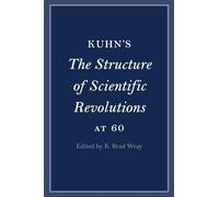 Kuhn's The Structure of Scientific Revolutions at 60