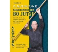 Kukishinden Ryu Bojutsu: Complete Manual step by step of Basic Techniques and Kata