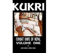 Kukri: Combat Knife of Nepal Volume One