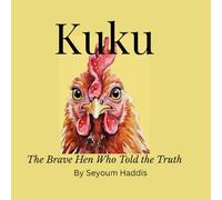 Kuku: The Brave Hen Who Told the Truth