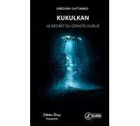 Kukulkan Le secret du cénote oublié - Grégory Cattaneo - Ex Aequo - broché - Roman