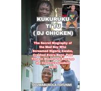 KUKURUKU TI TU ( DJ CHICKEN): The Secret Biography of the Mad Boy Who Screamed Nigeria Awake, Crashed Every Benz, Paid Tithe in Blood, and Became the Country’s Loudest Saint
