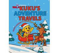 KUKU'S ADVENTURE TRAVELS: VOL. 4 - Kuku’s Journey to Christmas Town for Kids Ages 3-8